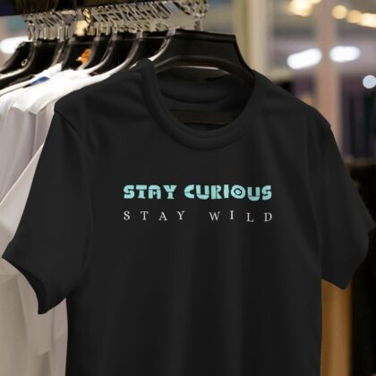 Stay Curious Stay Wild – Classic T Shirt