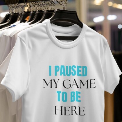 I Paused My Game To Be Here Classes T Shirt